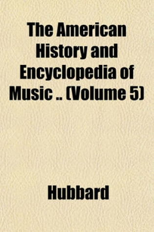 Cover of The American History and Encyclopedia of Music .. (Volume 5)