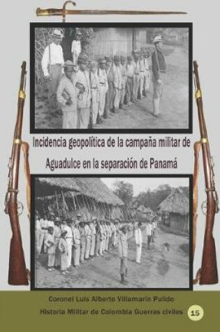 Cover of Incidencia geopolitica de la campana militar de Aguadulce en la separacion de Panama