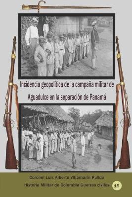 Book cover for Incidencia geopolitica de la campana militar de Aguadulce en la separacion de Panama