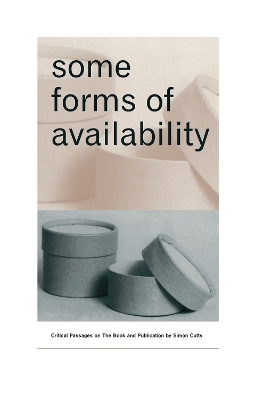 Book cover for Some Forms of Availability: Critical Passages on The Book and Publication