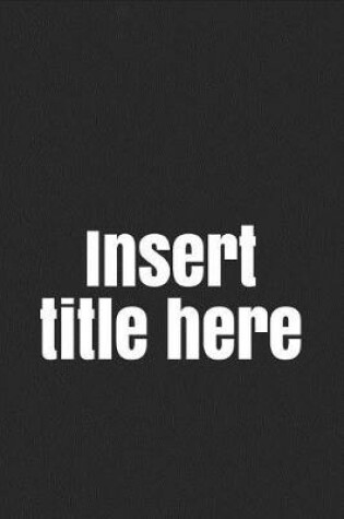 Cover of Insert Title Here