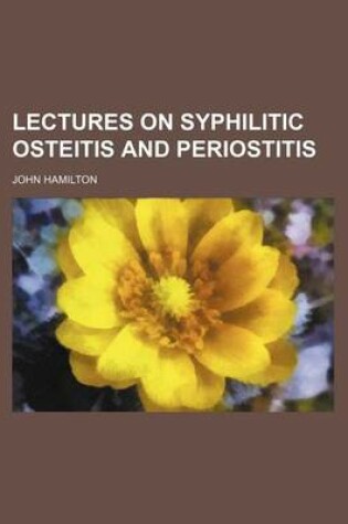 Cover of Lectures on Syphilitic Osteitis and Periostitis