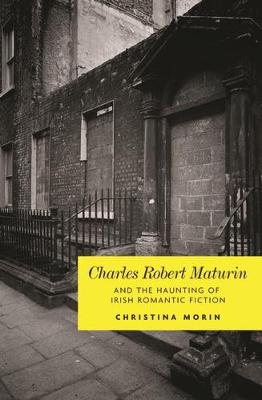 Book cover for Charles Robert Maturin and the Haunting of Irish Romantic Fiction