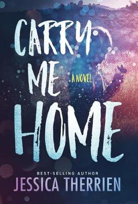 Carry Me Home by Jessica Therrien