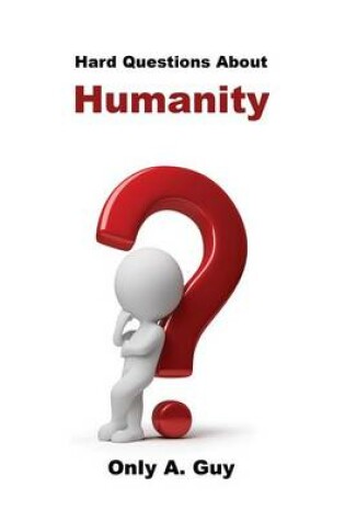 Cover of Hard Questions about Humanity