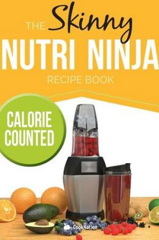 Cover of The Skinny Nutri Ninja Recipe Book