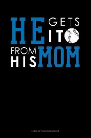 Cover of He Gets It From His Mom (Baseball)