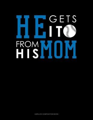 Cover of He Gets It From His Mom (Baseball)