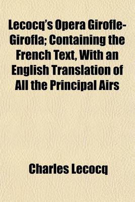 Book cover for Lecocq's Opera Girofle-Girofla; Containing the French Text, with an English Translation of All the Principal Airs