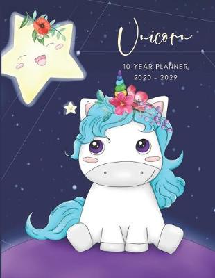 Book cover for 2020-2029 10 Ten Year Planner Monthly Calendar Mystical Unicorn Goals Agenda Schedule Organizer