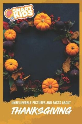 Cover of Unbelievable Pictures and Facts About Thanksgiving