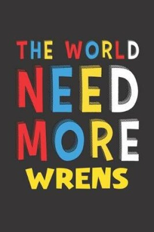 Cover of The World Need More Wrens