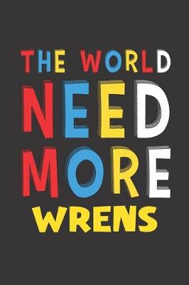 Book cover for The World Need More Wrens