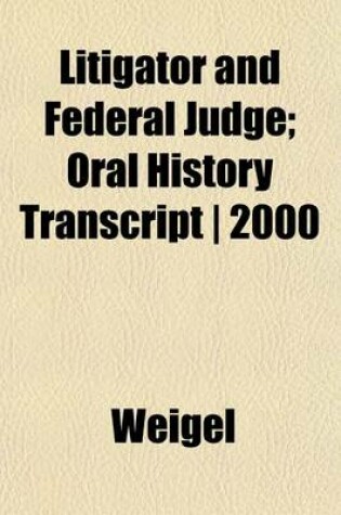 Cover of Litigator and Federal Judge; Oral History Transcript - 2000