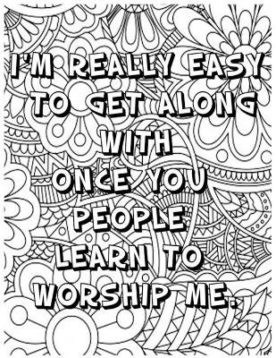 Book cover for I'm Really Easy to Get Along with Once You People Learn to Worship Me .