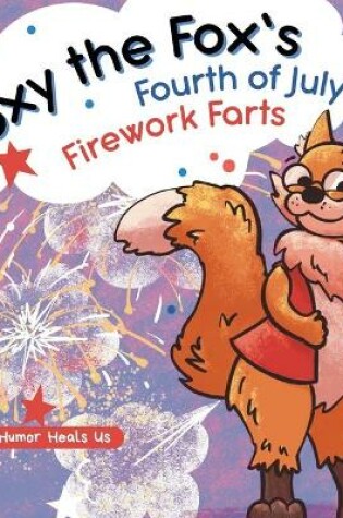 Cover of Foxy the Fox's Fourth of July Firework Farts
