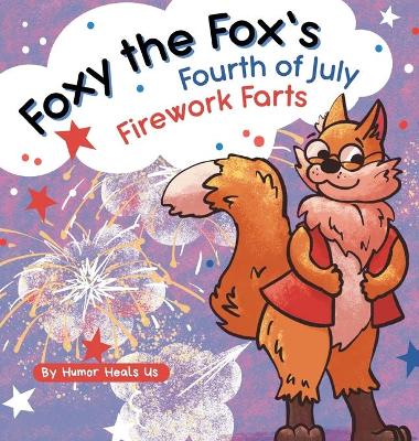 Cover of Foxy the Fox's Fourth of July Firework Farts