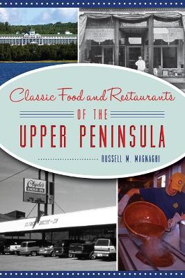 Book cover for Classic Food and Restaurants of the Upper Peninsula