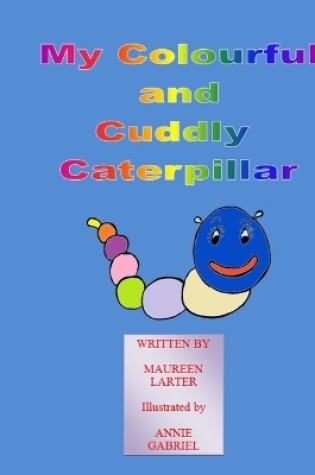 Cover of My colourful and Cuddly Caterpillar