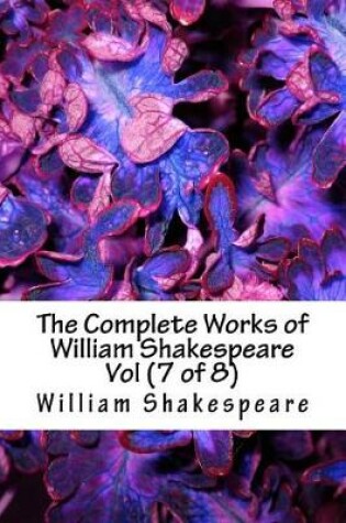 Cover of The Complete Works of William Shakespeare Vol (7 of 8)