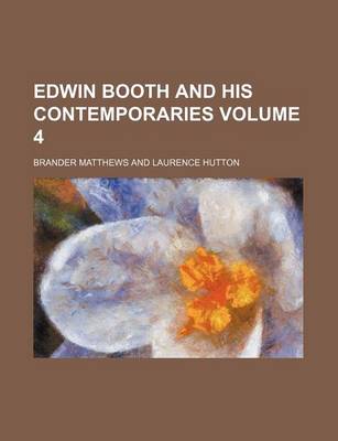 Book cover for Edwin Booth and His Contemporaries Volume 4