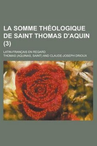 Cover of La Somme Theologique de Saint Thomas D'Aquin; Latin-Francais En Regard (3 )