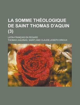 Book cover for La Somme Theologique de Saint Thomas D'Aquin; Latin-Francais En Regard (3 )