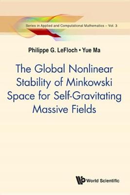 Book cover for The Global Nonlinear Stability of Minkowski Space for Self-Gravitating Massive Fields