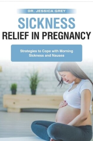 Cover of Sickness Relief in Pregnancy