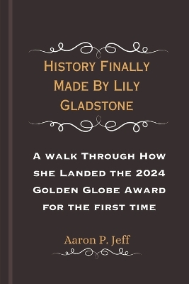 Cover of History Finally Made By Lily Gladstone