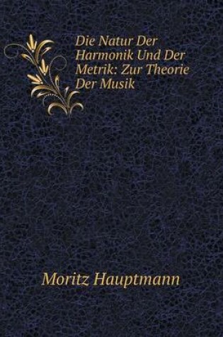 Cover of Die Natur Der Harmonik Und Der Metrik