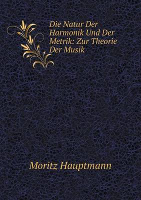 Book cover for Die Natur Der Harmonik Und Der Metrik