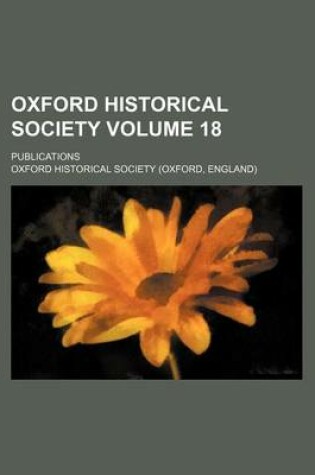 Cover of Oxford Historical Society Volume 18; Publications