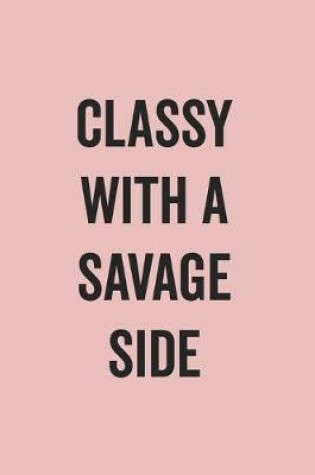 Cover of Classy With A Savage Side