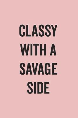 Book cover for Classy With A Savage Side