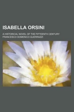 Cover of Isabella Orsini; A Historical Novel of the Fifteenth Century