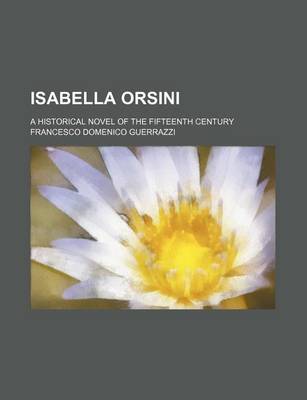 Book cover for Isabella Orsini; A Historical Novel of the Fifteenth Century