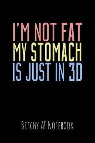Cover of I'm Not Fat My Stomach Is Just in 3D