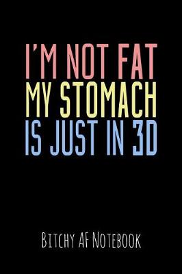 Book cover for I'm Not Fat My Stomach Is Just in 3D