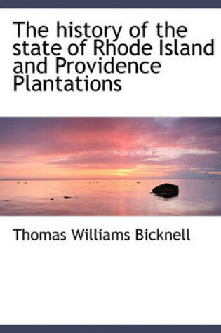 Cover of The History of the State of Rhode Island and Providence Plantations