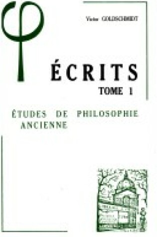 Cover of Ecrits I Etudes de Philosophie Ancienne