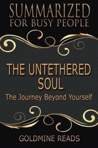 Cover of The Untethered Soul - Summarized for Busy People