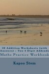 Book cover for 30 Addition Worksheets (with Answers) - Two 4 Digit Addends