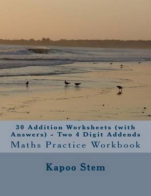 Book cover for 30 Addition Worksheets (with Answers) - Two 4 Digit Addends
