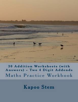 Cover of 30 Addition Worksheets (with Answers) - Two 4 Digit Addends