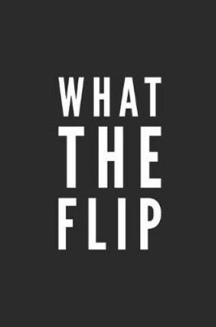 Cover of What The Flip