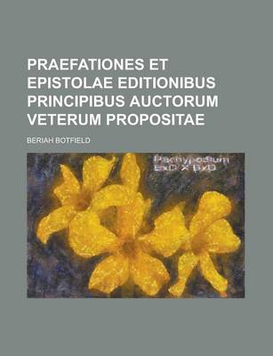 Book cover for Praefationes Et Epistolae Editionibus Principibus Auctorum Veterum Propositae