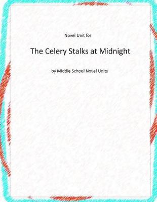 Book cover for Novel Unit for The Celery Stalks at Midnight