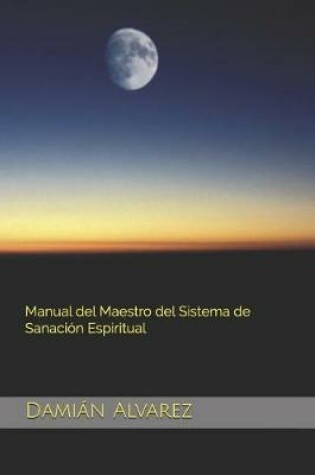 Cover of Manual del Maestro del Sistema de Sanaci