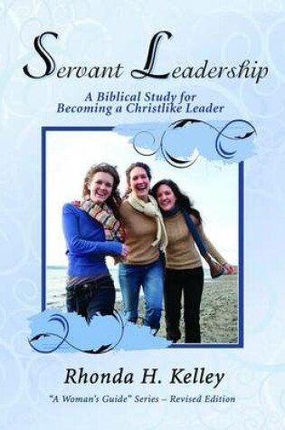 Cover of Servant Leadership: A Biblical Study for Becoming a Christlike Leader